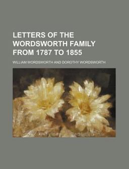 Letters of the Wordsworth Family from 1787 To 1855