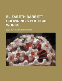 Elizabeth Barrett Browning's Poetical Works