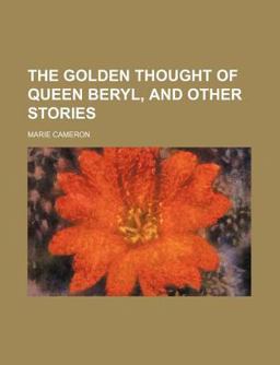 The Golden Thought of Queen Beryl, and Other Stories