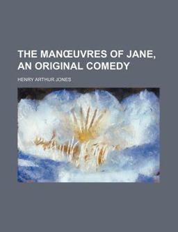 The Manuvres of Jane, an Original Comedy The Manuvres of Jane, an Original Comedy