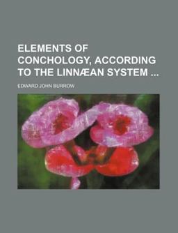 Elements of Conchology, According to the Linnæan System