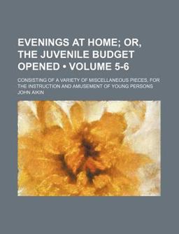 Evenings at Home; or, the Juvenile Budget Opened