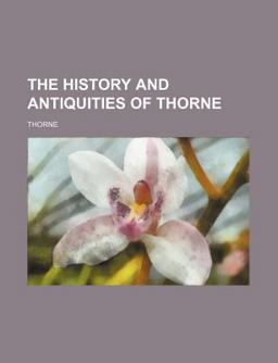 The History and Antiquities of Thorne