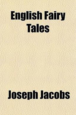English Fairy Tales, Collected by J Jacobs