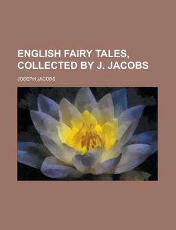 English Fairy Tales, Collected by J Jacobs