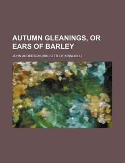 Autumn Gleanings, or Ears of Barley