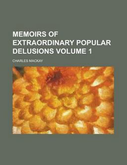 Memoirs of Extraordinary Popular Delusions