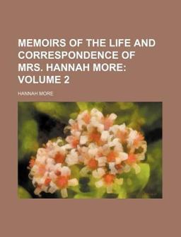 Memoirs of the Life and Correspondence of Mrs Hannah More