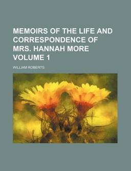 Memoirs of the Life and Correspondence of Mrs Hannah More
