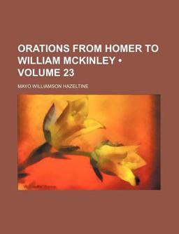 Orations from Homer to William Mckinley