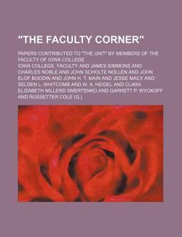 The Faculty Corner; Papers Contributed to the Unit by Members of the Faculty of Iowa College
