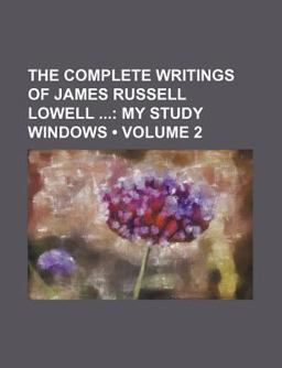 The Complete Writings of James Russell Lowell