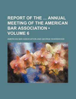 Report of the Annual Meeting of the American Bar Association