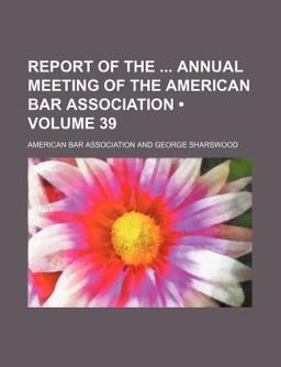 Report of the Annual Meeting of the American Bar Association