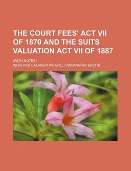 The Court Fees' Act Vii of 1870 and the Suits Valuation Act Vii Of 1887