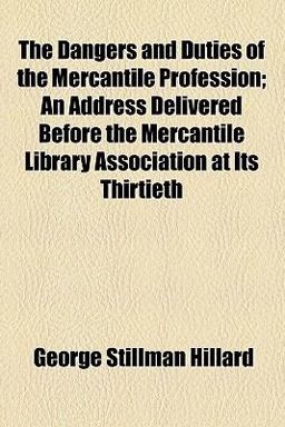 The Dangers and Duties of the Mercantile Profession The Dangers and Duties of the Mercantile Profession
