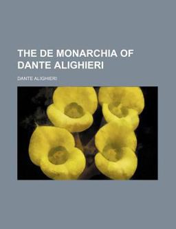 The de Monarchia of Dante Alighieri