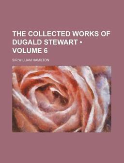 The Collected Works of Dugald Stewart