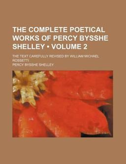 The Complete Poetical Works of Percy Bysshe Shelley