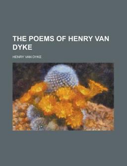 The Poems of Henry Van Dyke