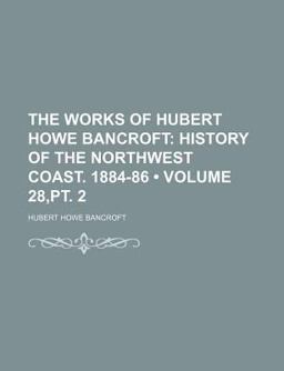 The Works of Hubert Howe Bancroft