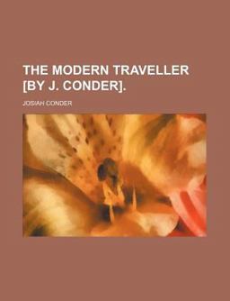 The Modern Traveller [by J Conder]