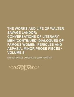 The Works and Life of Walter Savage Landor