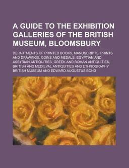 A Guide to the Exhibition Galleries of the British Museum, Bloomsbury
