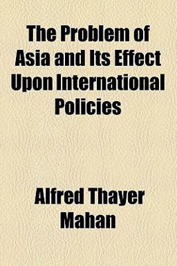 The Problem of Asia and Its Effects upon International Policies