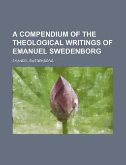 A Compendium of the Theological Writings of Emanuel Swedenborg