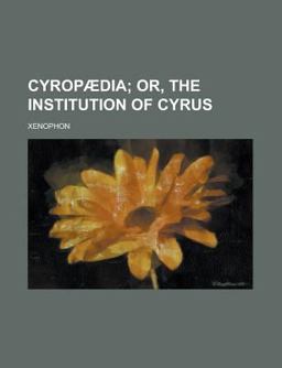 Cyropædia; or, the Institution of Cyrus