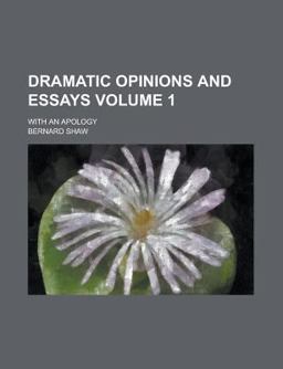Dramatic Opinions and Essays