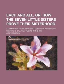 Each and All, or, How the Seven Little Sisters Prove Their Sisterhood