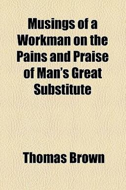 Musings of a Workman on the Pains and Praise of Man's Great Substitute