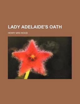Lady Adelaide's Oath Lady Adelaide's Oath