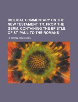 Biblical Commentary on the New Testament, Tr from the Germ Containing the Epistle of St Paul to the Romans