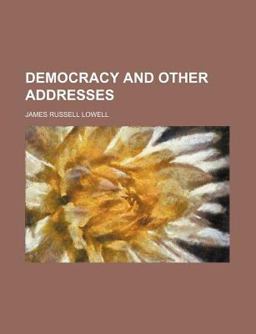 Democracy and Other Addresses