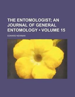 The Entomologist; an Illustrated Journal of General Entomology The Entomologist; an Illustrated Journal of General Entomology