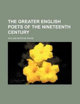 The Greater English Poets of the Nineteenth Century The Greater English Poets of the Nineteenth Century