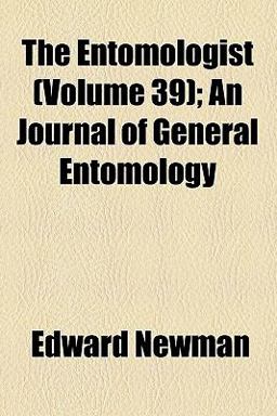 The Entomologist; an Illustrated Journal of General Entomology The Entomologist; an Illustrated Journal of General Entomology