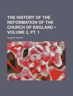 The History of the Reformation of the Church of England