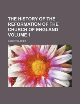 The History of the Reformation of the Church of England
