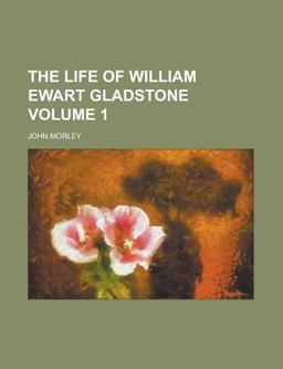 The Life of William Ewart Gladstone