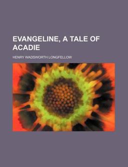Evangeline, a Tale of Acadie