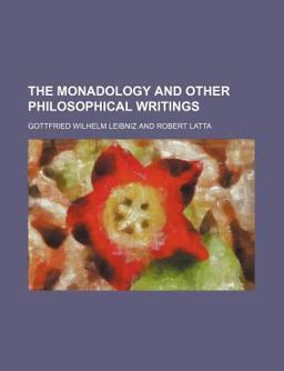 The Monadology and Other Philosophical Writings The Monadology and Other Philosophical Writings