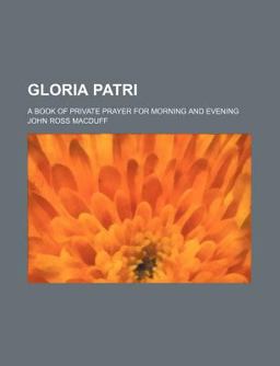 Gloria Patri; a Book of Private Prayer for Morning and Evening