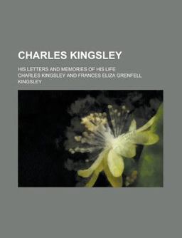 Charles Kingsley, His Letters and Memories of His Life