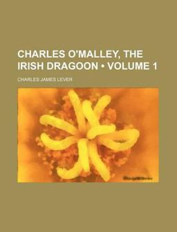 Charles O'Malley, the Irish Dragoon