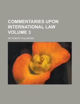 Commentaries upon International Law