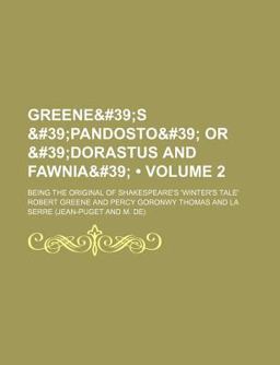 Greene's 'Pandosto' or 'Dorastus and Fawnia'; Being the Original of Shakespeare's 'Winter's Tale'